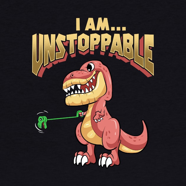 Cute & Funny T-Rex I Am Unstoppable Dinosaur by theperfectpresents